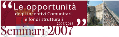 "Le opportunit degli incentivi Comunitari e fondi Strutturali 2007/2013" - I Seminario
