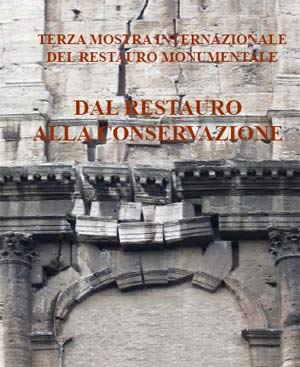 Dal restauro alla conservazione. Terza mostra internazionale del restauro monumentale - 1 Volume