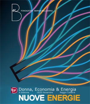 Fondaz.Marisa Bellisario - X Seminario Internaz. "Donne,Economia & Potere" sul tema "Energie nuove"